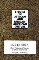 Jagged edges : black professional women in white male worlds /