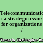 Telecommunications : a strategic issue for organizations /