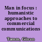Man in focus : humanistic approaches to commercial communications /