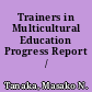 Trainers in Multicultural Education Progress Report /