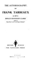 The autobiography of Frank Tarbeaux as told to Donald Henderson Clarke.