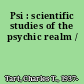Psi : scientific studies of the psychic realm /