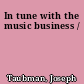 In tune with the music business /