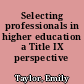 Selecting professionals in higher education a Title IX perspective /