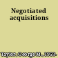 Negotiated acquisitions