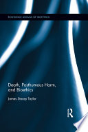 Death, posthumous harm, and bioethics /
