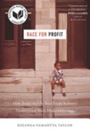 Race for profit : how banks and the real estate industry undermined Black homeownership /