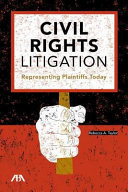 Civil rights litigation : representing plaintiffs today /