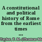 A constitutional and political history of Rome from the earliest times to the reign of Domitian /
