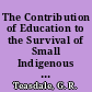 The Contribution of Education to the Survival of Small Indigenous Cultures. Contribution of Education to Cultural Development