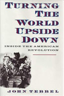 Turning the world upside down : inside the American Revolution /