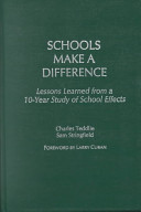 Schools make a difference : lessons learned from a 10-year study of school effects /