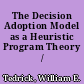 The Decision Adoption Model as a Heuristic Program Theory /