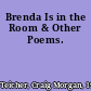 Brenda Is in the Room & Other Poems.
