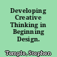 Developing Creative Thinking in Beginning Design.