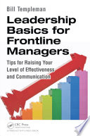 Leadership basics for frontline managers : tips for raising your level of effectiveness and communication /
