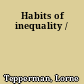 Habits of inequality /