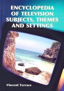 Encyclopedia of television subjects, themes and settings /