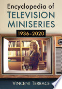 Encyclopedia of television miniseries, 1936-2020 /