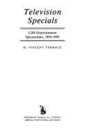 Television specials : 3,201 entertainment spectaculars, 1939-1993 /