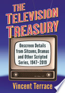 The television treasury : onscreen details from sitcoms, dramas and other scripted series, 1947-2019 /