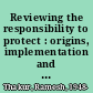 Reviewing the responsibility to protect : origins, implementation and controversies /