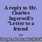 A reply to Mr. Charles Ingersoll's "Letter to a friend in a slave state"