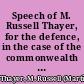 Speech of M. Russell Thayer, for the defence, in the case of the commonwealth against Thomas Washington Smith in the Court of oyer and terminer of Philadelphia county, January 16, 1858 /