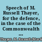 Speech of M. Russell Thayer, for the defence, in the case of the Commonwealth against Thomas Washington Smith, in the Court of Oyer and Terminer of Philadelphia County, January 16, 1858
