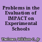 Problems in the Evaluation of IMPACT on Experimental Schools