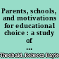 Parents, schools, and motivations for educational choice : a study of Colorado Springs elementary schools /