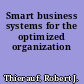 Smart business systems for the optimized organization