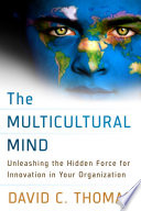 The multicultural mind : unleashing the hidden force for innovation in your organization /