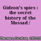 Gideon's spies : the secret history of the Mossad /
