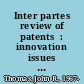Inter partes review of patents  : innovation issues  /