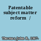 Patentable subject matter reform  /
