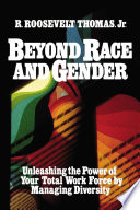 Beyond race and gender : unleashing the power of your total work force by managing diversity /