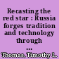 Recasting the red star : Russia forges tradition and technology through toughness /