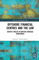 Offshore financial centres and the law : suspect wealth in British overseas territories /