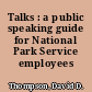 Talks : a public speaking guide for National Park Service employees /