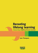 Rerooting Lifelong Learning Resourcing Neighbourhood Renewal. Policy Discussion Paper /