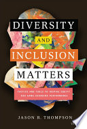 Diversity and inclusion matters : tactics and tools to inspire equity and game-changing performance /