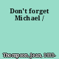 Don't forget Michael /