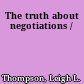 The truth about negotiations /