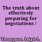 The truth about effectively preparing for negotiations /