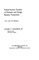 Federal income taxation of domestic and foreign business transactions : text, cases, and problems /