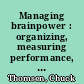 Managing brainpower : organizing, measuring performance, and selling architecture, engineering, and construction management companies /