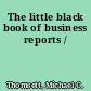 The little black book of business reports /