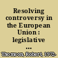 Resolving controversy in the European Union : legislative decision-making before and after enlargement /