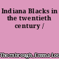 Indiana Blacks in the twentieth century /